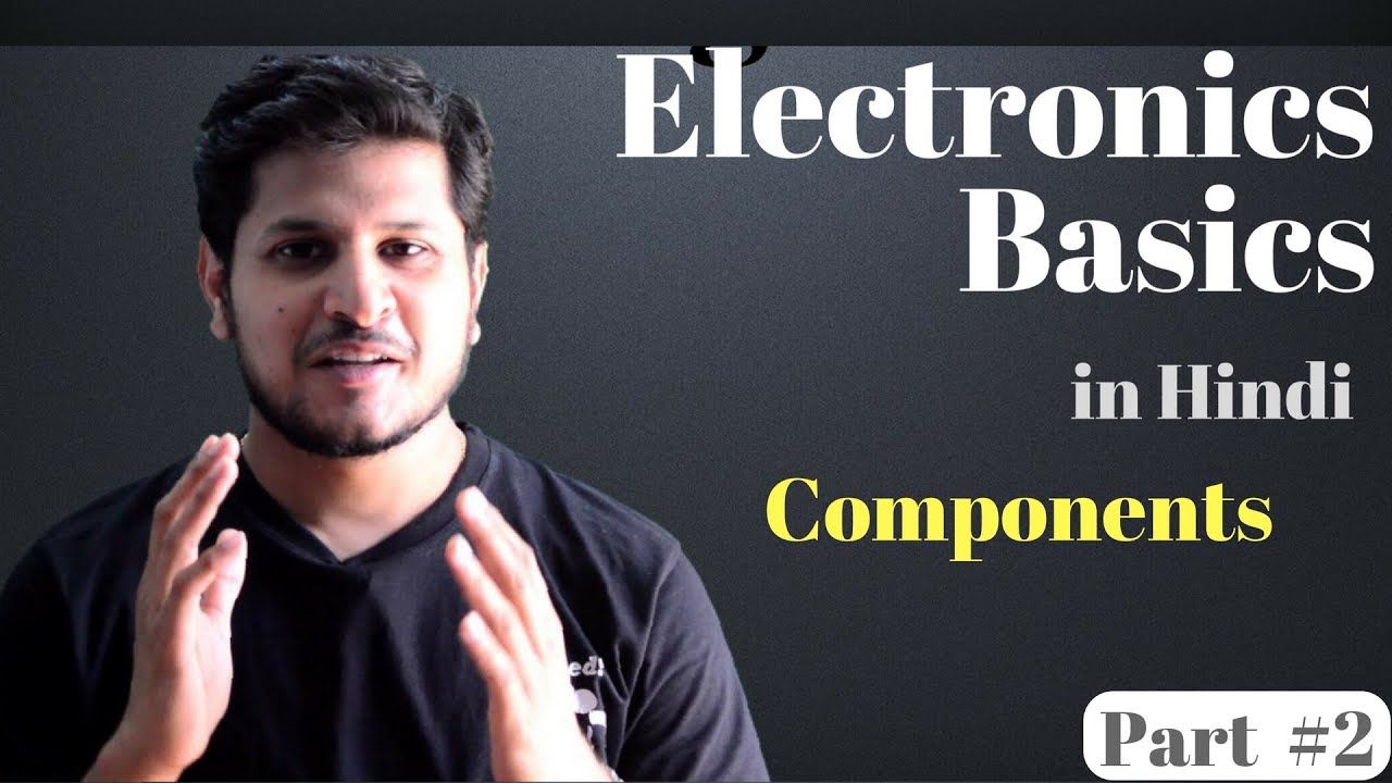Electronics Basics Part 2 Electronic Components in Hindi YouTube