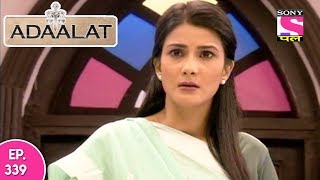 Adaalat - अदालत - Episode 339 - 28th August, 2017