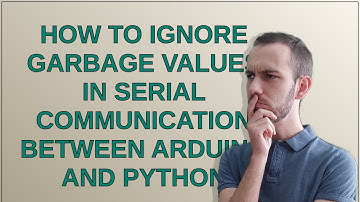 Arduino: How to ignore garbage values in serial communication between arduino and python