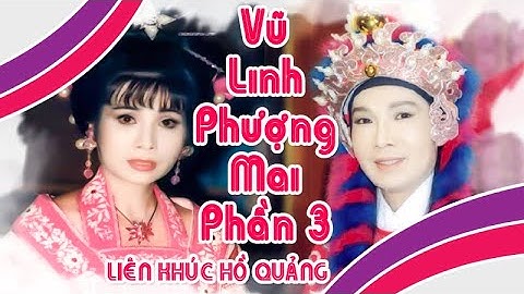 Hồ quảng VŨ LINH PHƯỢNG MAI | Liên Khúc Cải Lương Để Đời Hay Nhất Phần 3 | Cải Lương Tôi Yêu