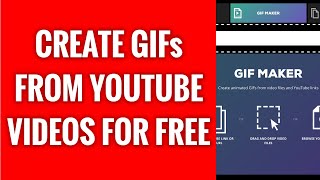 How To Create GIFs From a YouTube Video For Free