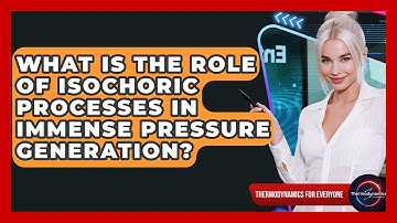 What Is The Role Of Isochoric Processes In Immense Pressure Generation?