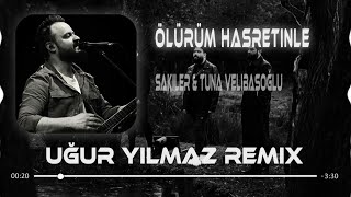 Sakiler & Tuna Velibaşoğlu - Ölürüm Hasretinle (Uğur Yılmaz Remix) Resimi