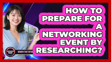 How to prepare for a networking event by researching?
