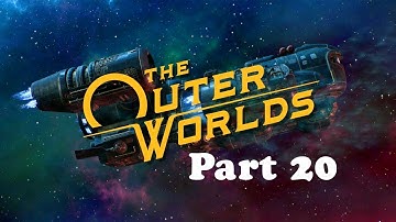 The Outer Worlds playthrough on Supernova difficulty Part 20