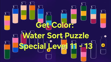 Get Color: Water Sort Puzzle Special Level 11 - 13