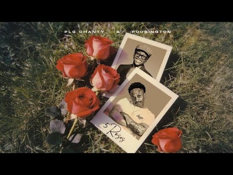 POOBINGTON & PLG CHANTY (ke bona wena fela)5 roses official audio LEKOMPO TO THE WORLD 
