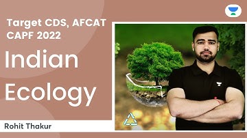 Indian Ecology | Target CDS, AFCAT and CAPF | By Rohit Thakur