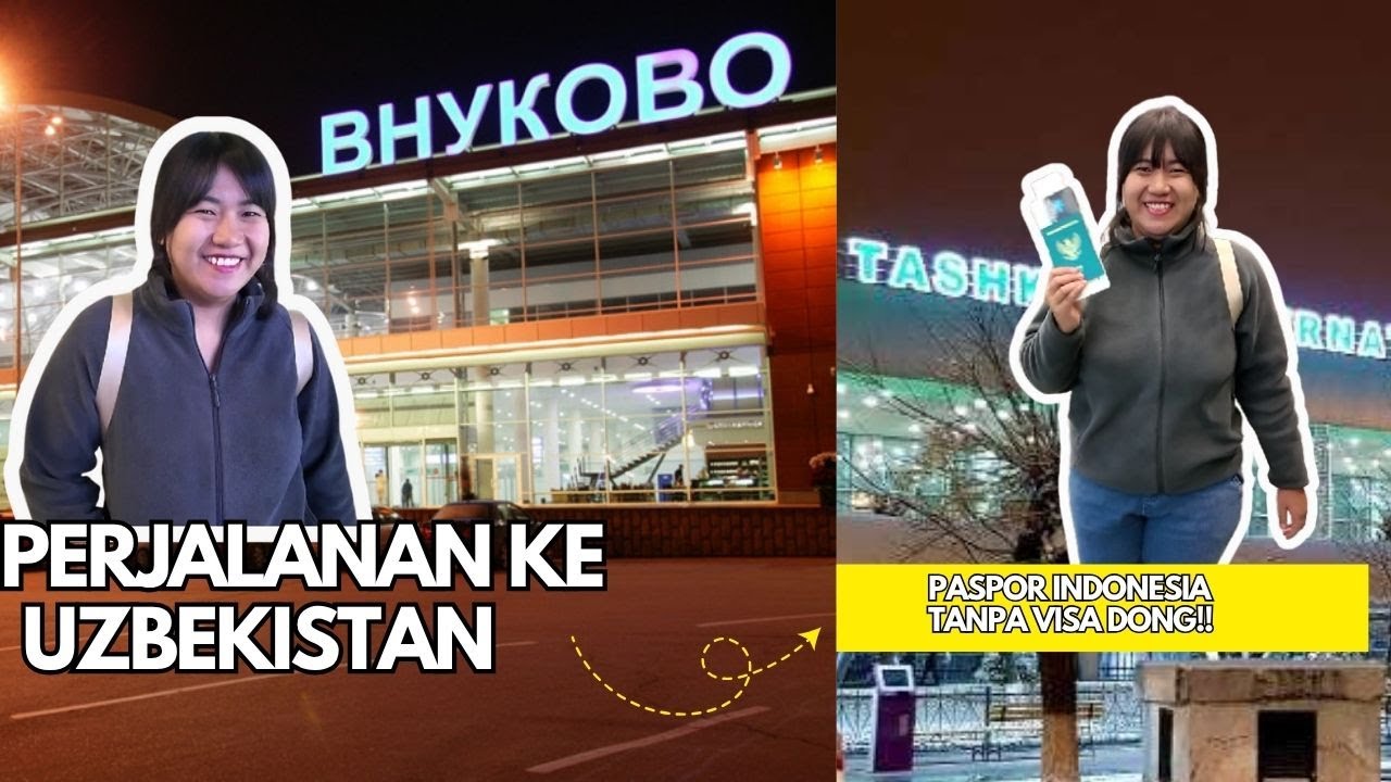 ✈️ Perjalanan dari Rusia ke Uzbekistan | Pemegang Paspor Indonesia Tanpa Visa ke Uzbekistan!