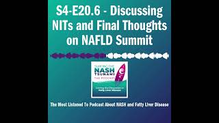 S4-E20.6 - Discussing NITs and Final Thoughts on NAFLD Summit