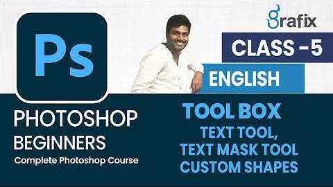 Text, Text Mask Tool, Custom Shapes, Zoom Tool - Adobe Photoshop for Beginners English - Class 5