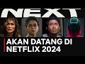 Selanjutnya di netflix 2024 preview film  serial