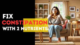 Fix Constipation with 2 Nutrients - It's Not What You Think!