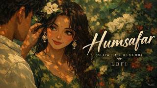 Humsafar ❤️ | Slowed + Reverb | Lofi | HurtX #humsafar #saiyaara #lofi #slowandreverb #saiyaramovie screenshot 4