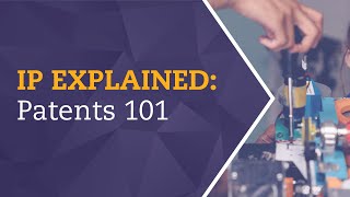 IP Explained: Patents 101