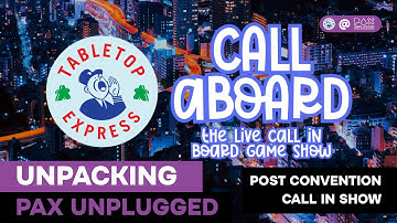 Unpacking PAX Unplugged | PAX Unplugged 2025 Call-In Show