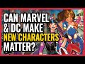 What Marvel & DC MUST DO to Make Us Care About New Superheroes