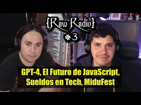 GPT-4, El Futuro de JavaScript, Sueldos en Tech | Raw Radio #3 ft Miguel Ángel Durán (Midudev)