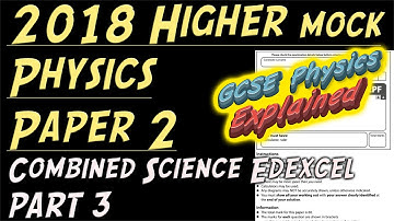 2018 Physics Higher Paper 2 (Mock set) ANSWERS Combined Science Edexcel GCSE (9-1) PART 3