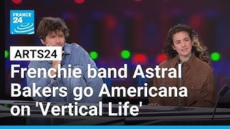 Thumbnail for Frenchie indie band Astral Bakers go Americana on 'Vertical Life' • FRANCE 24 English