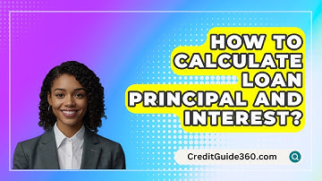 How To Calculate Loan Principal And Interest? - CreditGuide360.com