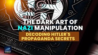 "The Dark Art of Nazi Manipulation: Decoding Hitler's Propaganda Secrets"