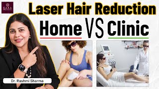 Laser Hair Removal at Home vs Clinic | Which Is Better? | Dr. Rashmi Sharma