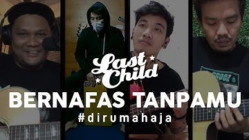 Last Child #DiRumahAja - Bernafas Tanpamu