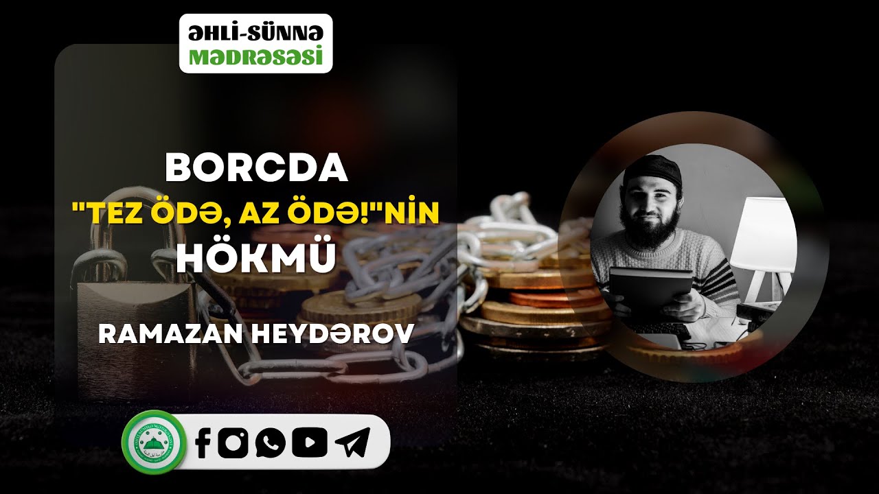 Borclarda "Tez ödə, az ödə!"nin hökmü nədir? | Ramazan Heydərov