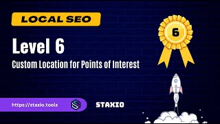 Custom Location for Points of Interest  Local SEO with Staxio ⚡ Level 6