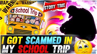 I GOT SCAMMED IN MY SCHOOL TRIP⚡⚡- FUNNY STORYTIME
