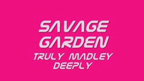 savage garden .. truly madly deeply