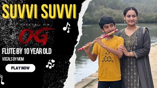 Suvvi Suvvi | They Call Him OG (2025) | Flute & Vocal Cover by 10-Year-Old Ishaan & Mom