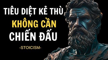 13 CÁCH khắc kỷ để tiêu diệt kẻ thù mà không cần chiến đấu |Chủ nghĩa Khắc kỷ (Sống Khắc Kỷ)