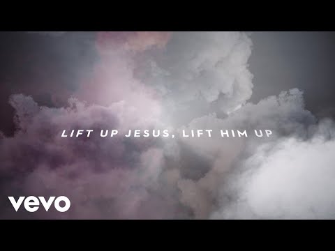 Passion - Lift Up Jesus (Lyric Video/Live) ft. Brett Younker