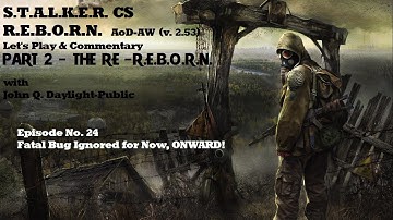 S.T.A.L.K.E.R. C.S. REBORN - v2.53 - (RUN #2) Ep. 24