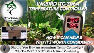 Should You Buy An Aquarium Temperature Controller? Why The INKBIRD ITC-306A Is Worth Considering...