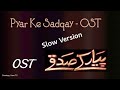 Pyar Ke Sadqay OST Slow Sad Version 2020 Latest 