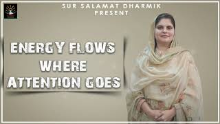 ENERGY FLOWS WHERE ATTENTION GOES | RIA BHALLA | SUR SALAMAT DHARMIK screenshot 5