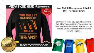 You Call It Saxophone I Call It My Therapist Shirt