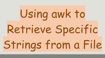 Using awk to Retrieve Specific Strings from a File