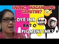 DYE INK AND PIGMENT INK COMPARISON | Philippines