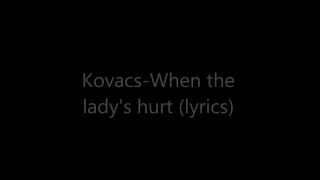 Kovacs-When the lady's hurt (lyrics) Resimi