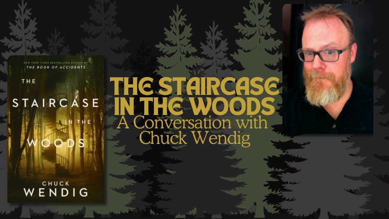 THE STAIRCASE IN THE WOODS: A conversation with Chuck Wendig