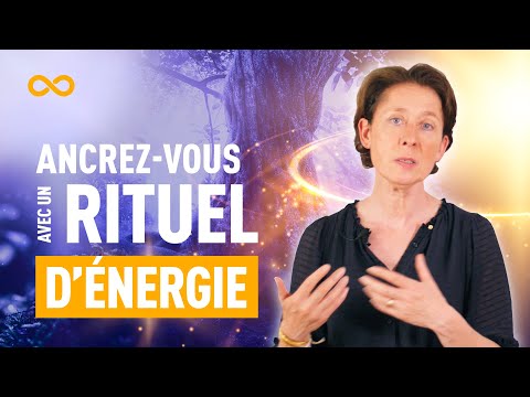 UN RITUEL D'ÉNERGIE POUR S'ANCRER (ÉNERGIE, UNIVERS)