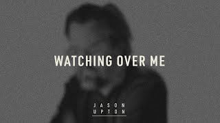 Video thumbnail of "Jason Upton - Watching Over Me (Official Lyric Video)"