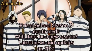 Prison School Season 2 confirmed? Will there be a new season?latest updates on 2021