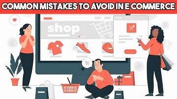 Common Mistakes To Avoid In E-Commerce
