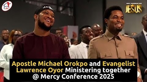 Apostle Michael Orokpo and Lawrence Oyor ministering together at Mercy Conference 2025