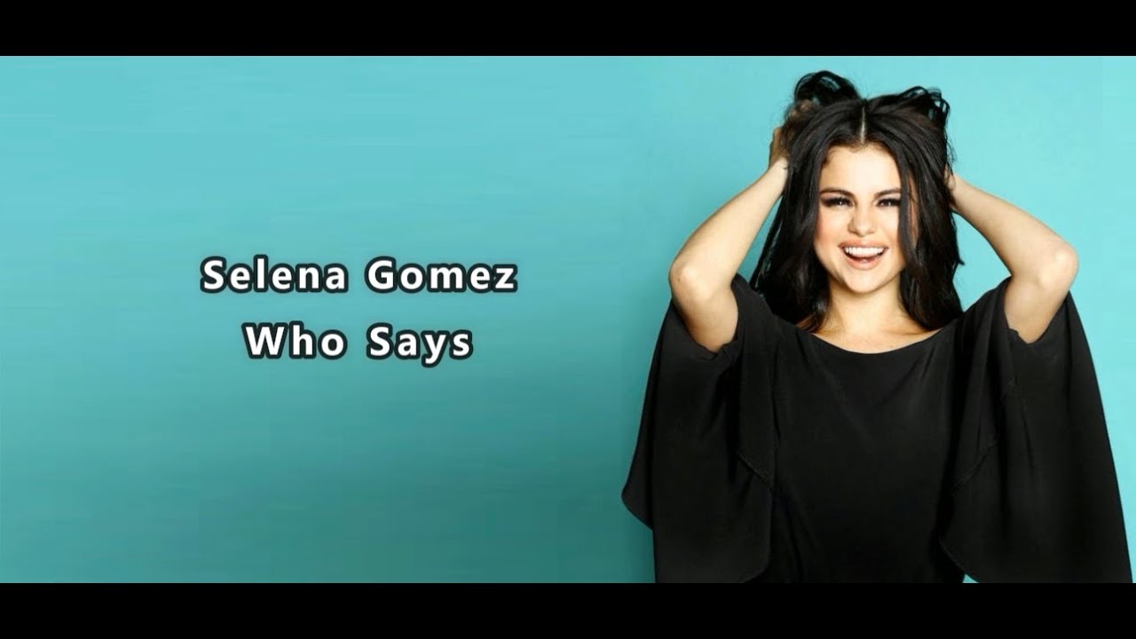 Selena Gomez & The Scene - Who Says (Lyrics) - YouTube